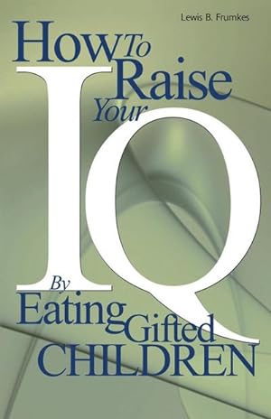 Immagine del venditore per How to Raise Your I.Q. by Eating Gifted Children venduto da Smartbuy