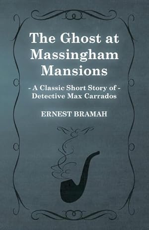 Seller image for The Ghost at Massingham Mansions (A Classic Short Story of Detective Max Carrados) for sale by Smartbuy