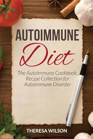 Seller image for Autoimmune Diet : The Autoimmune Cookbook, Recipe Collection for Autoimmune Disorder for sale by Smartbuy