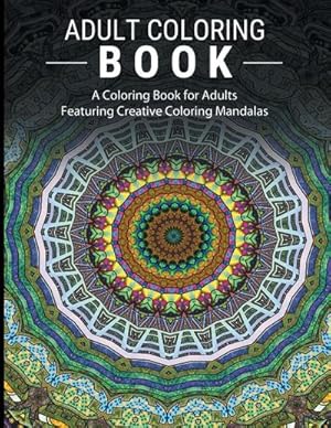 Seller image for Adult Coloring Books Stress Relieving : A Coloring Book for Adults Featuring Creative Coloring Mandalas for sale by Smartbuy