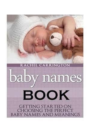 Seller image for Baby Names Book : Getting Started on Choosing the Perfect Baby Names and Meanings. for sale by Smartbuy