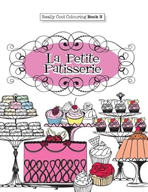 Seller image for Really COOL Colouring Book 3 : La Petite Patisserie for sale by Smartbuy