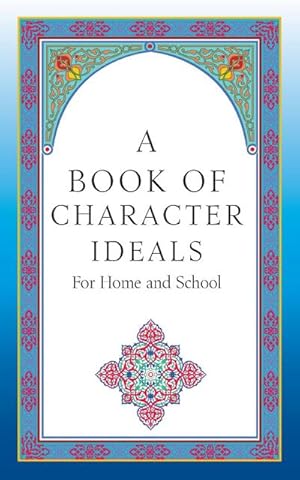 Imagen del vendedor de A Book of Character Ideals for Home and School a la venta por Smartbuy