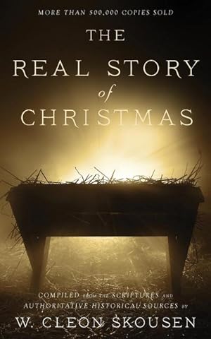 Seller image for The Real Story of Christmas : Compiled from the Scriptures and Authoritative Historical Sources for sale by Smartbuy