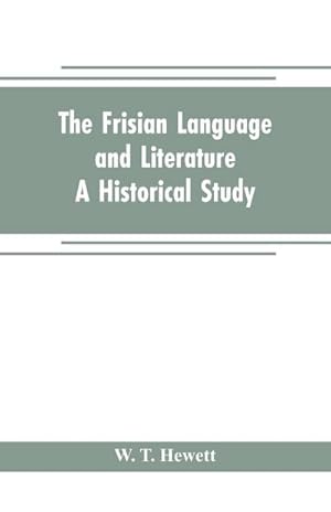 Bild des Verkufers fr The Frisian language and literature : A historical study zum Verkauf von Smartbuy