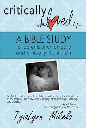 Seller image for Critically Loved : A Bible Study for Parents of Chronically and Critically Ill Children for sale by Smartbuy