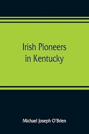Seller image for Irish pioneers in Kentucky : a series of articles published in the Gaelic American for sale by Smartbuy