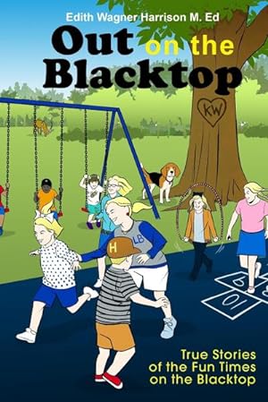 Seller image for Out on the Blacktop : True Stories of the Fun Times on the Blacktop for sale by Smartbuy