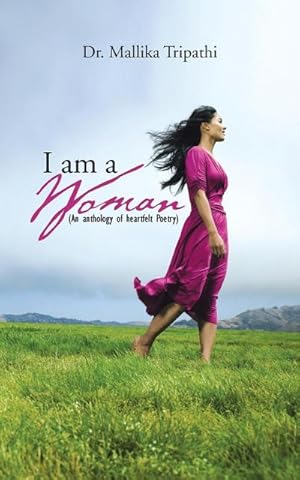 Image du vendeur pour I Am a Woman : ( an Anthology of Heartfelt Poetry) mis en vente par Smartbuy