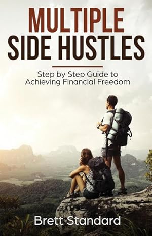 Bild des Verkufers fr Multiple Side Hustles : Step by Step Guide to Achieving Financial Freedom zum Verkauf von Smartbuy