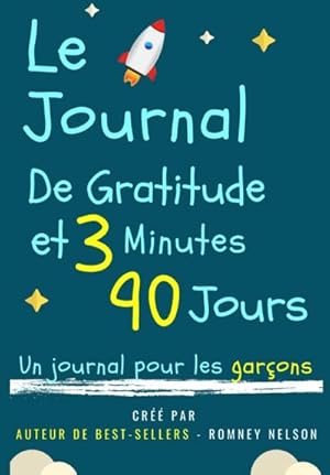 Image du vendeur pour Le Journal De Gratitude De 3 Minutes Et 90 Jours - Un Journal Pour Les Garons : Un Journal De Rflexion Positive Et De Gratitude Pour Les Garons Pour Promouvoir Le Bonheur, La Confiance En Soi Et Le Bien-Etre (6,69 X 9,61 Pouces 103 Pages) mis en vente par Smartbuy