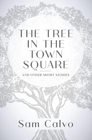 Bild des Verkufers fr The Tree in the Town Square : And Other Short Stories zum Verkauf von Smartbuy