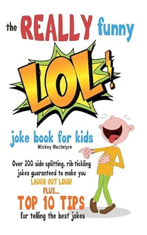 Seller image for The REALLY Funny LOL! Joke Book For Kids : Over 200 Side-Splitting, Rib-Tickling Jokes: Guaranteed To Make You LAUGH OUT LOUD! for sale by Smartbuy