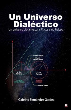 Seller image for Un Universo Dialctico : Un universo Vibrante para Fsicos y no Fsicos for sale by Smartbuy