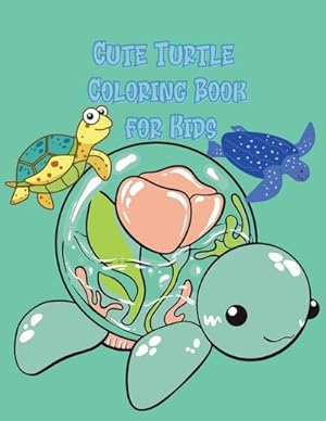 Seller image for Cute Turtle Coloring Book for Kids : Beautiful Coloring and Activity Pages with Cute Turtles and More! for Kids, Toddlers and Preschoolers. Children Activity Book for Girls & Boys for sale by Smartbuy