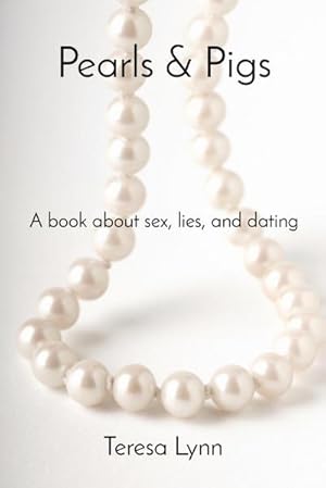 Bild des Verkufers fr Pearls & Pigs : A book about sex, lies, and dating zum Verkauf von Smartbuy