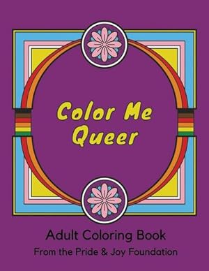 Image du vendeur pour Color Me Queer : Adult Coloring Book from The Pride & Joy Foundation mis en vente par Smartbuy