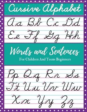 Seller image for Cursive Alphabet Words and Sentences For Children and Teens Beginners : Cursive For Children and Teens Beginners workbook. Cursive letter tracing book. Cursive writing practice book to learn writing in cursive. for sale by Smartbuy