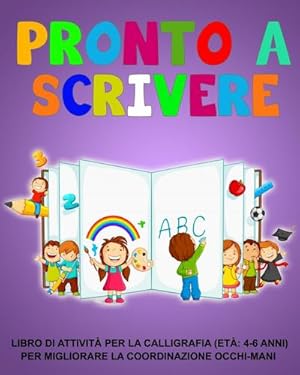 Immagine del venditore per Pronto a scrivere : Libro di attivit per la calligrafia (et: 4-6 anni) Per migliorare la coordinazione occhi-mani venduto da Smartbuy