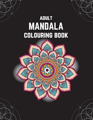 Seller image for Adult Mandala Colouring Book : Stress & Anxiety Relieving Mandala Inspired Art Colouring Pages Designed For Relaxation for sale by Smartbuy