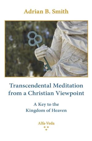 Image du vendeur pour Transcendental Meditation from a Christian Viewpoint : A Key to the Kingdom of Heaven mis en vente par Smartbuy