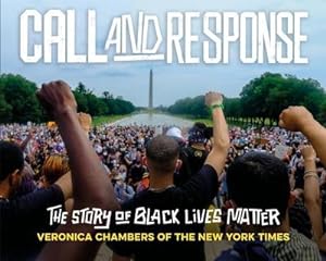 Bild des Verkufers fr Call and Response: The Story of Black Lives Matter zum Verkauf von Smartbuy
