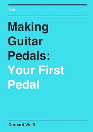 Seller image for Making Guitar Pedals : Your First Pedal for sale by Smartbuy