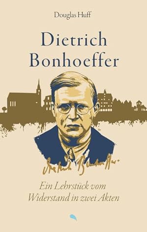 Seller image for Dietrich Bonhoeffer: Ein Lehrstck vom Widerstand in zwei Akten for sale by Smartbuy