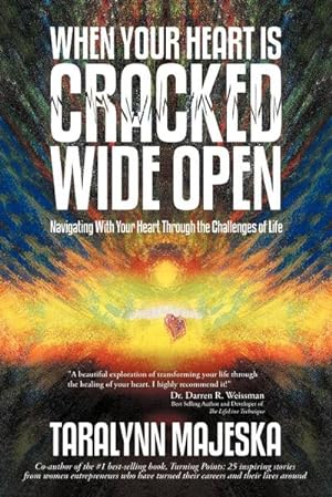 Immagine del venditore per When Your Heart Is Cracked Wide Open : Navigating with Your Heart Through the Challenges of Life venduto da Smartbuy