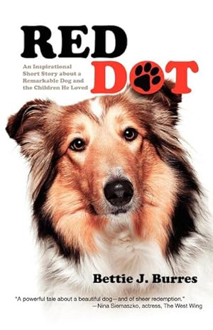 Bild des Verkufers fr Red Dot : An Inspirational Short Story about a Remarkable Dog and the Children He Loved zum Verkauf von Smartbuy