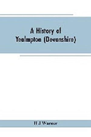 Seller image for A history of Yealmpton (Devonshire) for sale by Smartbuy