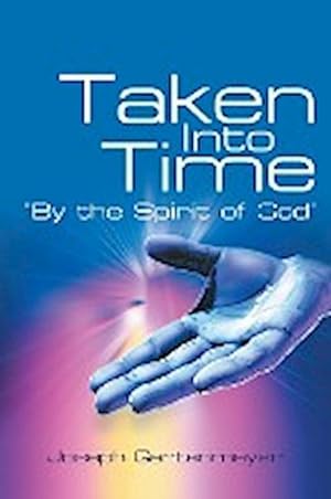 Seller image for Taken Into Time by the Spirit of God for sale by Smartbuy