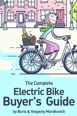 Imagen del vendedor de The Complete Electric Bike Buyer's Guide a la venta por Smartbuy