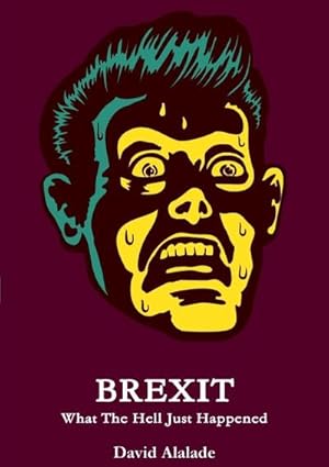 Imagen del vendedor de BREXIT : What The Hell Just Happened a la venta por Smartbuy