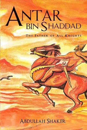Seller image for Antar bin Shaddad : The Father of All Knights for sale by Smartbuy