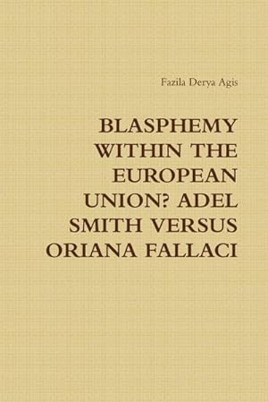 Seller image for BLASPHEMY WITHIN THE EUROPEAN UNION? ADEL SMITH VERSUS ORIANA FALLACI for sale by Smartbuy