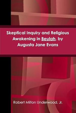 Seller image for Skeptical Inquiry and Religious Awakening in Beulah, by Augusta Jane Evans for sale by Smartbuy
