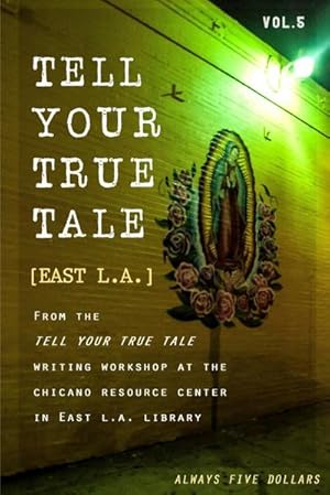 Bild des Verkufers fr Tell Your True Tale : East Los Angeles: Volume 5 zum Verkauf von Smartbuy