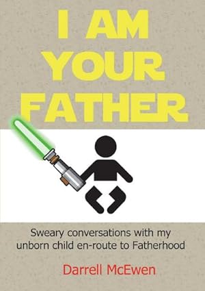 Bild des Verkufers fr I Am Your Father zum Verkauf von Smartbuy