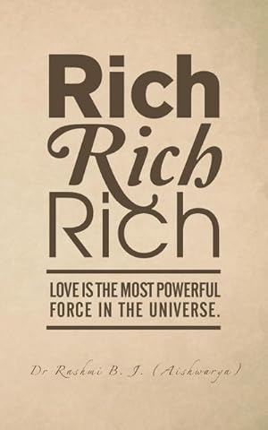 Seller image for Rich, Rich, Rich : Love is the Most Powerful Force in the Universe. for sale by Smartbuy