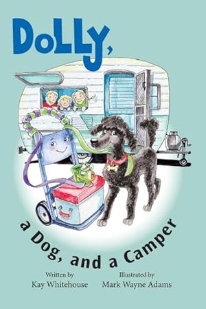 Seller image for Dolly, a Dog, and a Camper for sale by Smartbuy