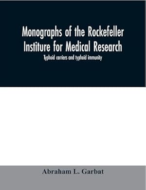 Immagine del venditore per Monographs of the Rockefeller Institure for Medical Research; Typhoid carriers and typhoid immunity venduto da Smartbuy