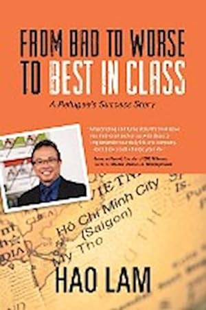 Seller image for From Bad to Worse to Best in Class : A Refugee's Success Story for sale by Smartbuy