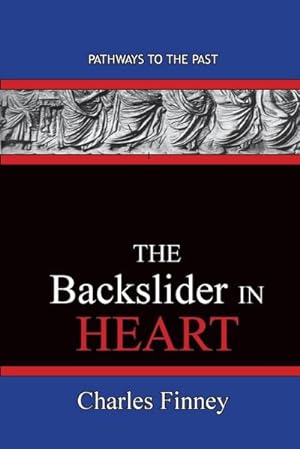 Seller image for The Backslider in Heart : Pathways To The Past for sale by Smartbuy