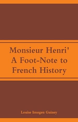 Bild des Verkufers fr Monsieur Henri' : A Foot-Note to French History zum Verkauf von Smartbuy