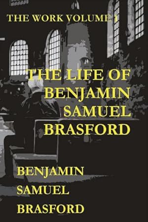 Image du vendeur pour The Life of Benjamin Samuel Brasford : The Work Series mis en vente par Smartbuy