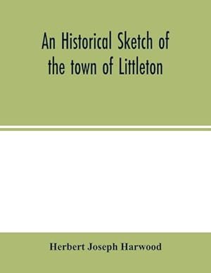 Immagine del venditore per An historical sketch of the town of Littleton venduto da Smartbuy
