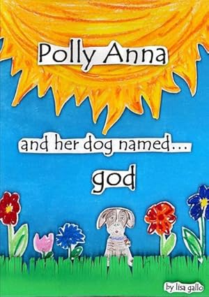 Seller image for Polly Anna and her dog named god for sale by Smartbuy