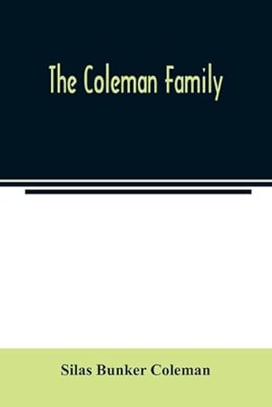 Immagine del venditore per The Coleman family : descendants of Thomas Coleman, of Nantucket in line of the oldest son, X generations, 1602 to 1898-296 years venduto da Smartbuy