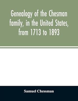 Seller image for Genealogy of the Chesman family, in the United States, from 1713 to 1893 : with appendix and reminiscence of his father's family for sale by Smartbuy